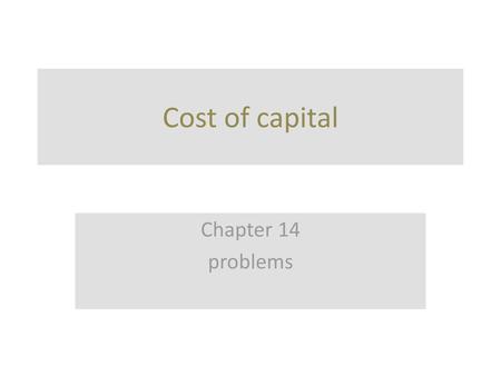 Cost of capital Chapter 14 problems.