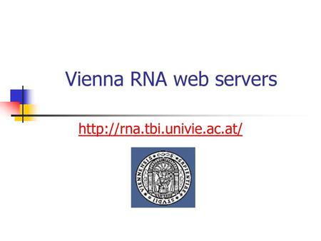 Vienna RNA web servers http://rna.tbi.univie.ac.at/