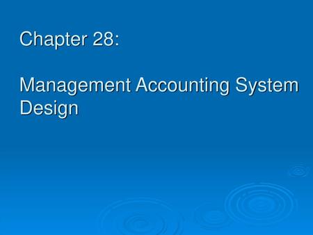 Chapter 28: Management Accounting System Design