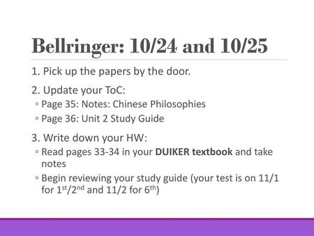 Bellringer: 10/24 and 10/25 1. Pick up the papers by the door.