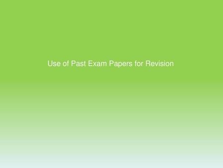 Use of Past Exam Papers for Revision