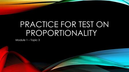 Practice for test on proportionality