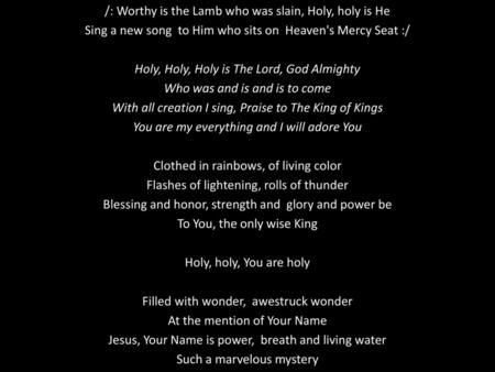 /: Worthy is the Lamb who was slain, Holy, holy is He