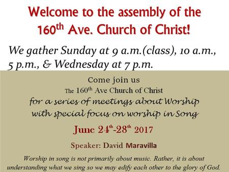 Welcome to the assembly of the 160th Ave. Church of Christ!