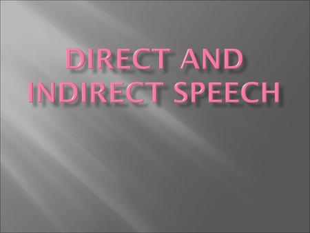 Direct and Indirect Speech