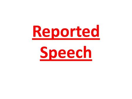 Reported Speech.