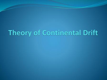 Theory of Continental Drift