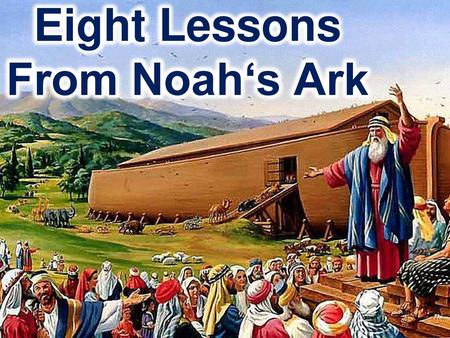 Eight Lessons From Noah‘s Ark