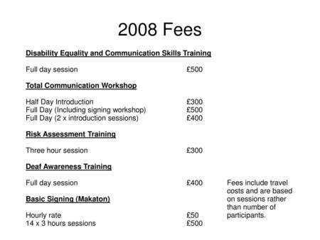 2008 Fees Disability Equality and Communication Skills Training