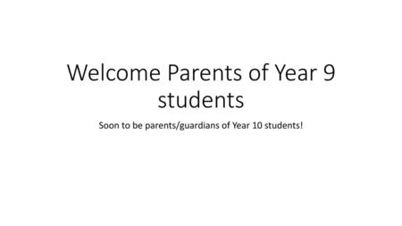 Welcome Parents of Year 9 students