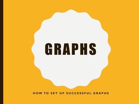 How to set up successful graphs