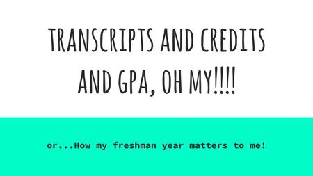 transcripts and credits and gpa, oh my!!!!