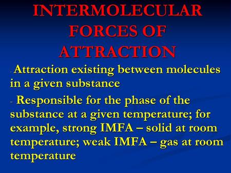 INTERMOLECULAR FORCES OF ATTRACTION