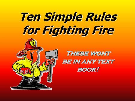 Ten Simple Rules for Fighting Fire