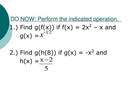 DO NOW: Perform the indicated operation.