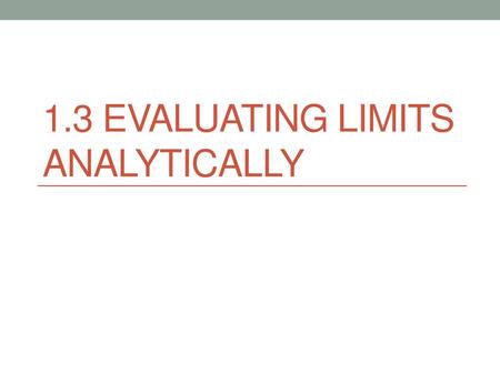 1.3 Evaluating Limits Analytically