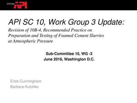 API SC 10, Work Group 3 Update: