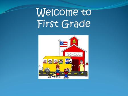 Welcome to First Grade.