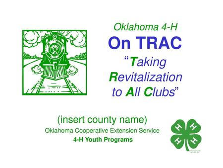 Oklahoma 4-H On TRAC “Taking Revitalization to All Clubs”