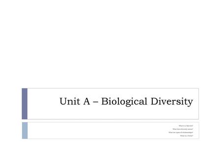 Unit A – Biological Diversity