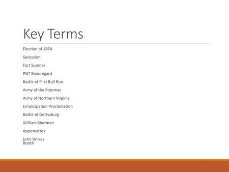 Key Terms Election of 1864 Secession Fort Sumner PGT Beauregard