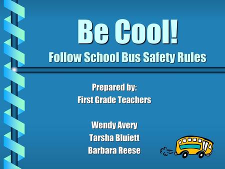 Be Cool! Follow School Bus Safety Rules