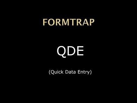 FormTrap QDE (Quick Data Entry).