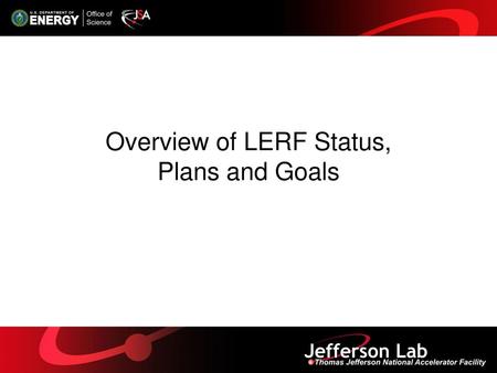 Overview of LERF Status, Plans and Goals