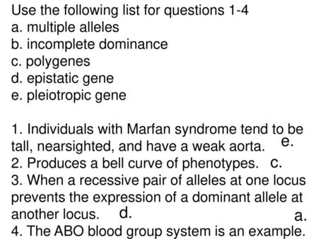 e. c. d. a. Use the following list for questions 1-4