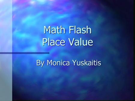 Math Flash Place Value By Monica Yuskaitis.