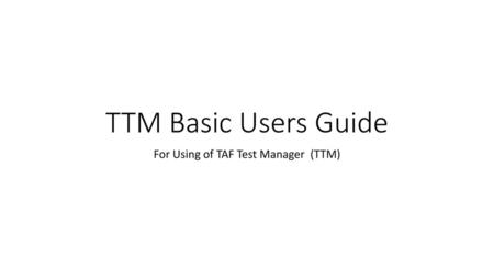 For Using of TAF Test Manager (TTM)