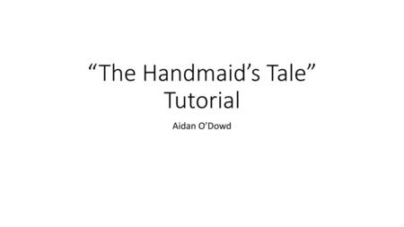 “The Handmaid’s Tale” Tutorial