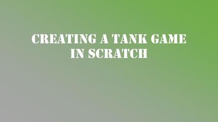 Creating a Tank Game in Scratch