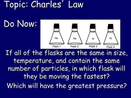 Topic: Charles’ Law Do Now: