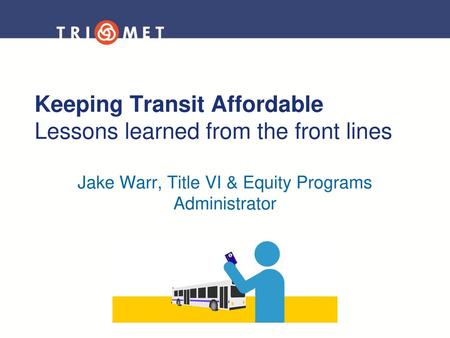 Keeping Transit Affordable Lessons learned from the front lines