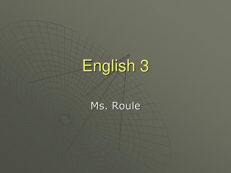 English 3 Ms. Roule.