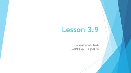 Use Appropriate Tools MAFS.2.OA.1.1 (DOK 2)