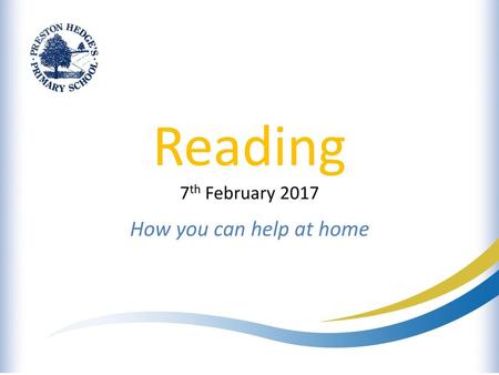 Reading 7th February 2017 How you can help at home.