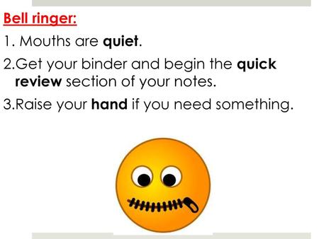 Bell ringer: Mouths are quiet.