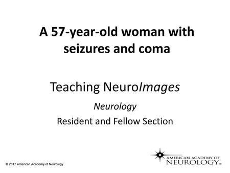 A 57-year-old woman with seizures and coma