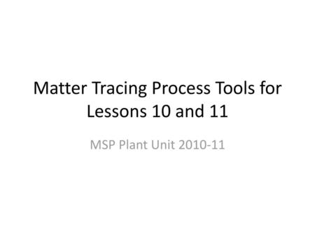 Matter Tracing Process Tools for Lessons 10 and 11