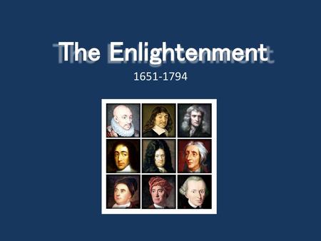 The Enlightenment 1651-1794.