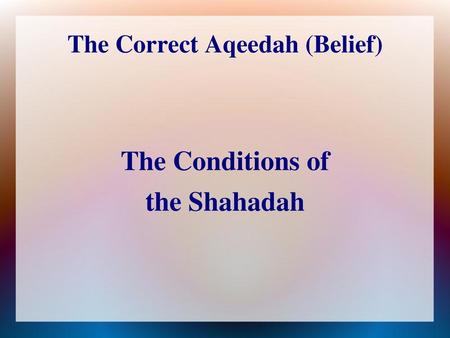 The Correct Aqeedah (Belief)