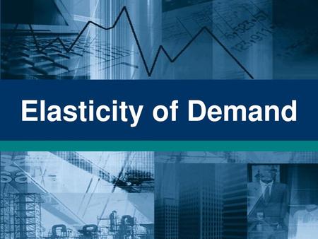 Elasticity of Demand.