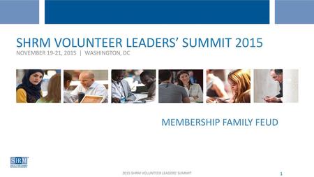 SHRM VOLUNTEER LEADERS’ SUMMIT 2015 NOVEMBER 19-21, |  WASHINGTON, DC