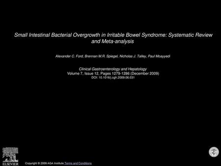 Small Intestinal Bacterial Overgrowth in Irritable Bowel Syndrome: Systematic Review and Meta-analysis  Alexander C. Ford, Brennan M.R. Spiegel, Nicholas.