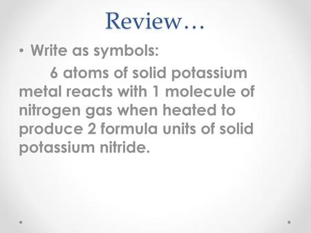 Review… Write as symbols: