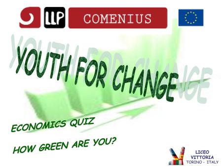 YOUTH FOR CHANGE ECONOMICS QUIZ HOW GREEN ARE YOU? LICEO VITTORIA