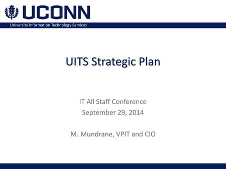 IT All Staff Conference September 29, 2014 M. Mundrane, VPIT and CIO