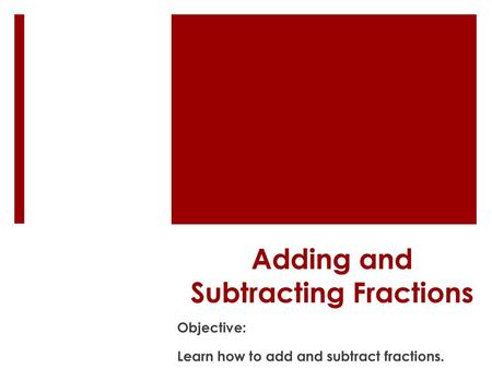 Adding and Subtracting Fractions